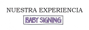 Nuestra experiencia con el Baby Signing – Laura Gallú